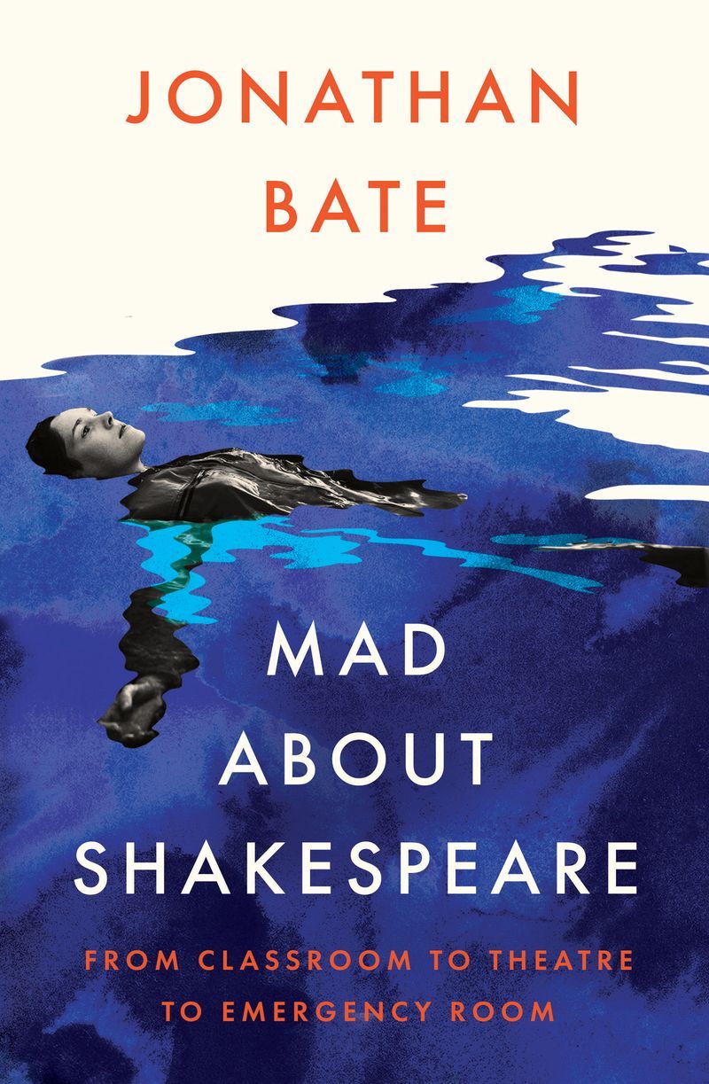 Mad about Shakespeare : From Classroom to Theatre to Emergency Room