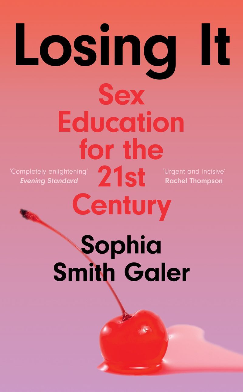 Losing It : Sex Education for the 21st Century
