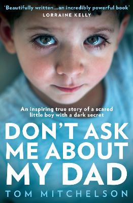 Don't Ask Me About My Dad : A Memoir of Love, Hate and Hope