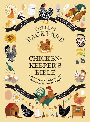 Picture of Collins Backyard Chicken-keeper's Bible : A Practical Guide to Identifying and Rearing Backyard Chickens