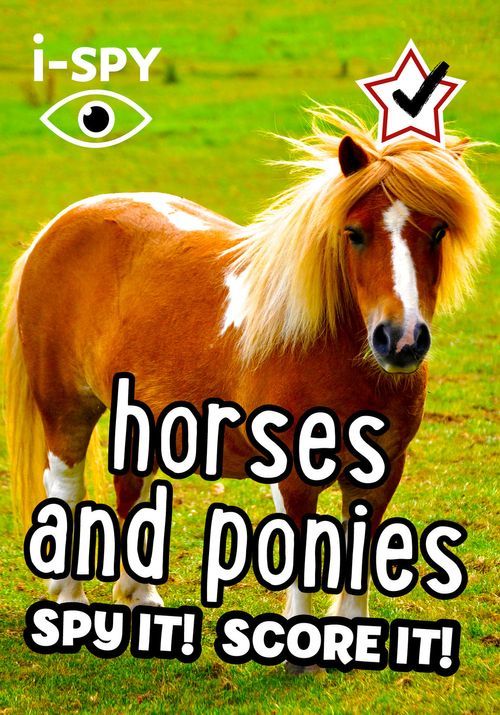 i-SPY Horses and Ponies : Spy it! Score it!