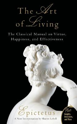 Picture of Art of Living : The Classical Mannual on Virtue, Happiness, and Effectiveness