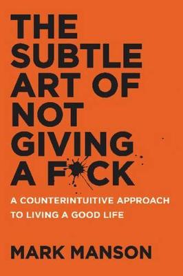Picture of The Subtle Art of Not Giving a F*ck : A Counterintuitive Approach to Living a Good Life