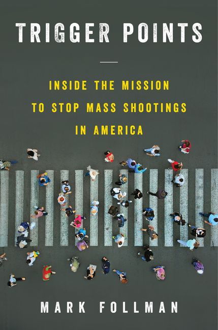 Trigger Points : Inside the Mission to Stop Mass Shootings in America