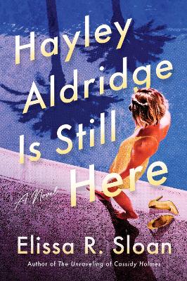 Hayley Aldridge Is Still Here : A Novel