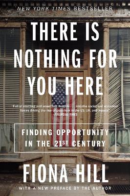There Is Nothing for You Here : Finding Opportunity in the Twenty-First Century