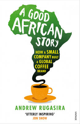 Picture of A Good African Story : How a Small Company Built a Global Coffee Brand