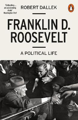 Picture of Franklin D. Roosevelt : A Political Life
