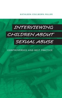 Picture of Interviewing Children About Sexual Abuse: Controversies and Best Practice