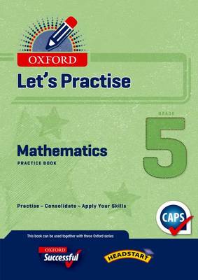 Picture of Oxford Mathematics CAPS: Oxford mathematics CAPS: Gr 5: Practice book Gr 5: Practice Book