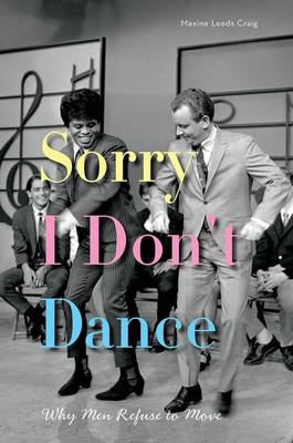 Picture of Sorry I Don't Dance : Why Men Refuse to Move