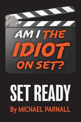 Picture of Am I the Idiot on Set? : Set Ready