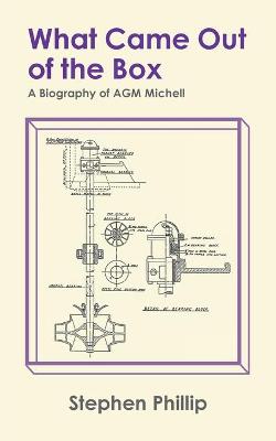 Picture of What Came out of the Box : A Biography of AGM Michell