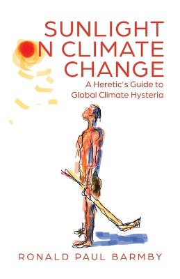 Picture of Sunlight on Climate Change : A Heretic's Guide to Global Climate Hysteria