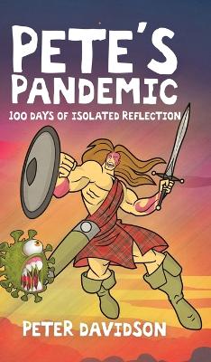 Picture of Pete's Pandemic : 100 Days of Isolated Reflection