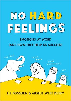 Picture of No Hard Feelings : Emotions at Work and How They Help Us Succeed