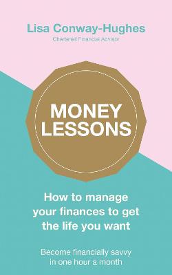 Picture of Money Lessons : How to manage your finances to get the life you want