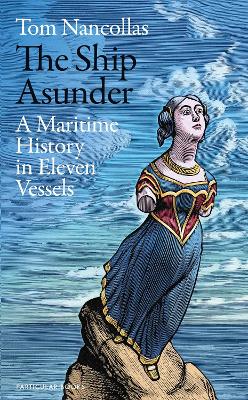 Picture of The Ship Asunder : A Maritime History of Britain in Eleven Vessels