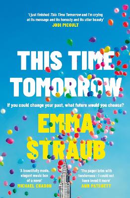 This Time Tomorrow : The tender and witty new novel from the New York Times bestselling author of All Adults Here