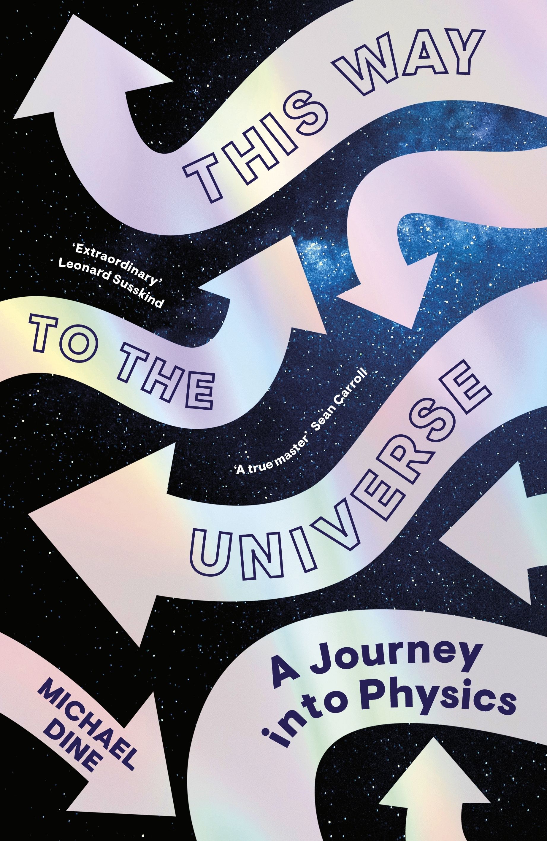 This Way to the Universe : A Journey into Physics