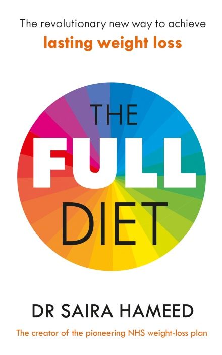 The Full Diet : The revolutionary new way to achieve lasting weight loss