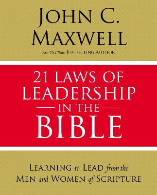 Picture of 21 Laws of Leadership in the Bible : Learning to Lead from the Men and Women of Scripture