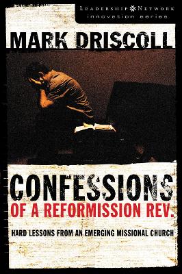 Picture of Confessions of a Reformission Rev.: Hard Lessons from an Emerging Missional Church