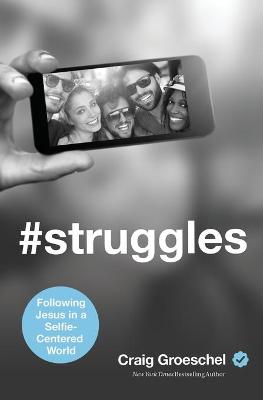 Picture of #Struggles: Following Jesus in a Selfie-Centered World