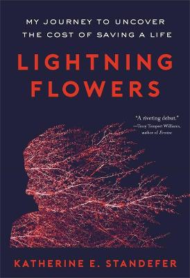 Lightning Flowers : My Journey to Uncover the Cost of Saving a Life