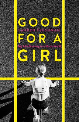 Picture of Good for a Girl : My Life Running in a Man's World - The New York Times Bestseller