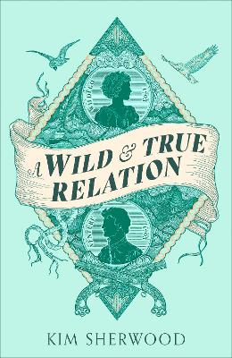 Picture of A Wild & True Relation : A 'remarkable' (Hilary Mantel) feminist adventure story of smuggling and myth-making