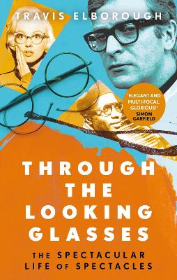 Picture of Through The Looking Glasses : The Spectacular Life of Spectacles