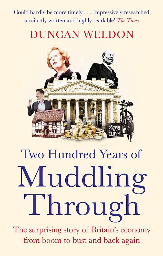 Two Hundred Years of Muddling Through : The surprising story of Britain's economy from boom to bust and back again