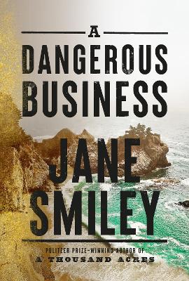 Picture of A Dangerous Business : from the author of the Pulitzer prize winner A THOUSAND ACRES
