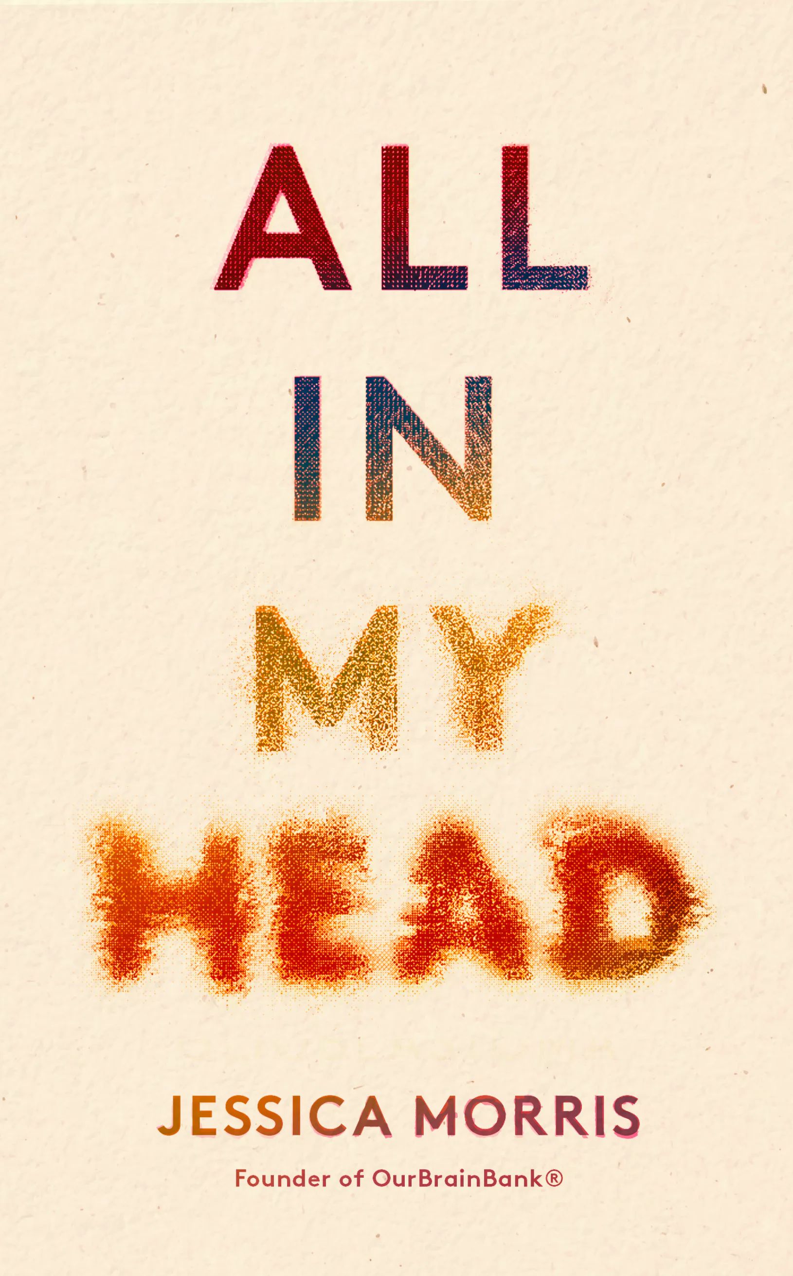All in My Head : A memoir of life, love and patient power