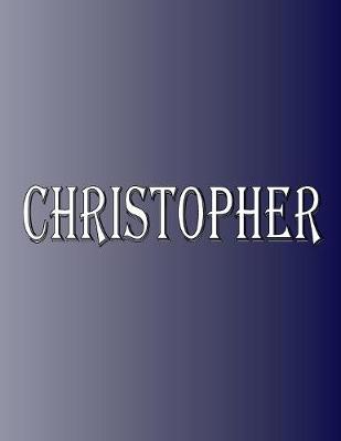 Picture of Christopher : 100 Pages 8.5 X 11 Personalized Name on Notebook College Ruled Line Paper