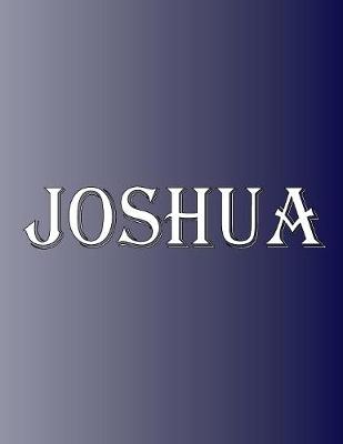 Picture of Joshua : 100 Pages 8.5 X 11 Personalized Name on Notebook College Ruled Line Paper