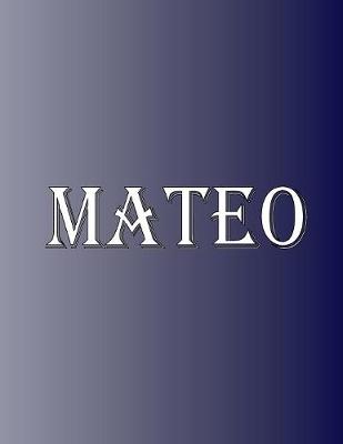 Picture of Mateo : 100 Pages 8.5 X 11 Personalized Name on Notebook College Ruled Line Paper