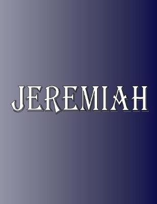 Picture of Jeremiah : 100 Pages 8.5 X 11 Personalized Name on Notebook College Ruled Line Paper