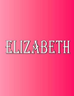 Picture of Elizabeth : 100 Pages 8.5 X 11 Personalized Name on Notebook College Ruled Line Paper