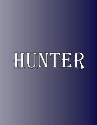 Picture of Hunter : 100 Pages 8.5 X 11 Personalized Name on Notebook College Ruled Line Paper