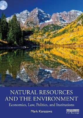 Picture of Natural Resources and the Environment : Economics, Law, Politics, and Institutions