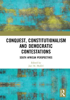 Picture of Conquest, Constitutionalism and Democratic Contestations : South African Perspectives