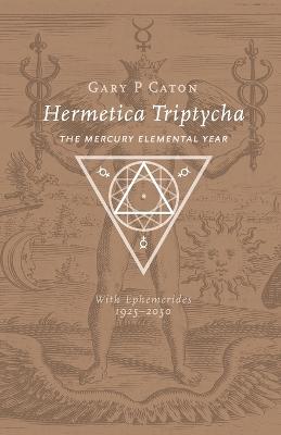 Picture of Hermetica Triptycha : The Mercury Elemental Year, with Ephemerides 1925-2050