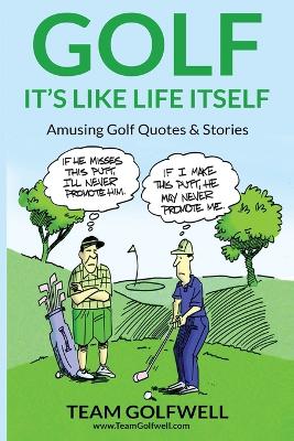 Picture of Golf : It's Like Life Itself. Amusing Golf Quotes & Stories