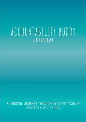Picture of Accountability Buddy Journal : A mindful journey through my weekly goals.