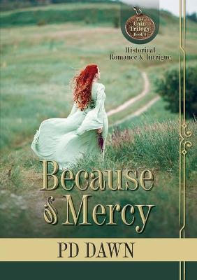 Picture of Because of Mercy : The Coin Trilogy: Book 1... Romance, intrigue, action, suspense... excitement