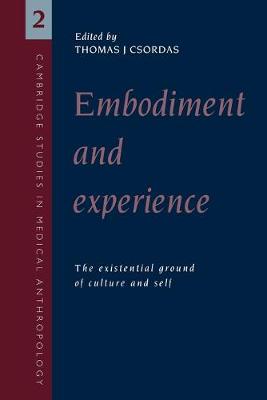 Picture of Cambridge Studies in Medical Anthropology: Embodiment and Experience: The Existential Ground of Culture and Self Series Number 2