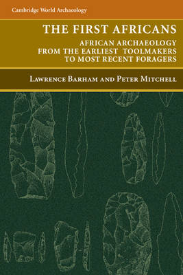 Picture of The First Africans: African Archaeology from the Earliest Toolmakers to Most Recent Foragers