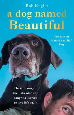 Picture of A Dog Named Beautiful : The true story of the Labrador who taught a Marine to love life again